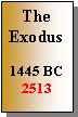 Text Box: The Exodus 1445 BC2513