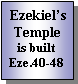 Text Box: EzekielsTemple is builtEze.40-48